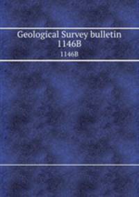 Geological Survey bulletin. 1146B