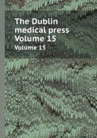 The Dublin medical press. Volume 15