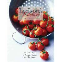 The locavore&apos;s kitchen: a cook&apos;s guide to seasonal eating and preserving / Справочник повара по сезонной еде и обслуживанию
