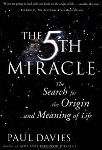 The Fifth Miracle: The Search for the Origin and Meaning of Life