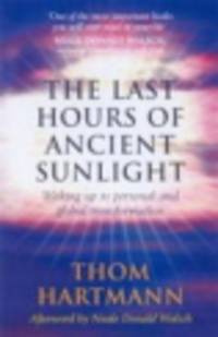 The Last Hours of Ancient Sunlight: Waking Up to Personal and Global Transformation