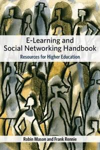 The E-learning and Social Networking Handbook: Resources for Higher Education