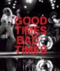 Good Times, Bad Times: Led Zeppelin : A Visual Biography