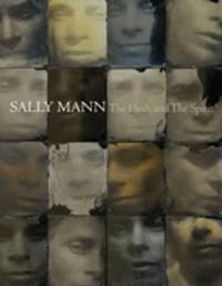 Sally Mann. The Flesh and The Spirit