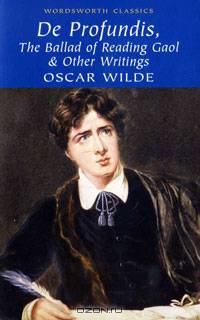De Profundis, The Ballad of Reading Gaol & Other Writings