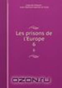 Les prisons de l`Europe. 6