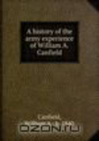 A history of the army experience of William A. Canfield