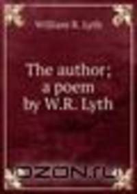 The author; a poem by W.R. Lyth.