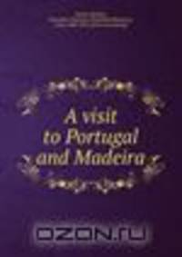 A visit to Portugal and Madeira