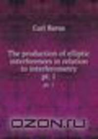 The production of elliptic interferences in relation to interferometry. pt. 1