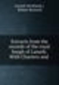 Extracts from the records of the royal burgh of Lanark: With Charters and .