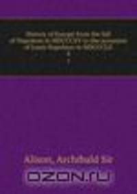 History of Europe from the fall of Napoleon in MDCCCXV to the accession of Louis Napoleon in MDCCCLII. 4