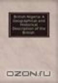 British Nigeria: A Geographical and Historical Description of the British .