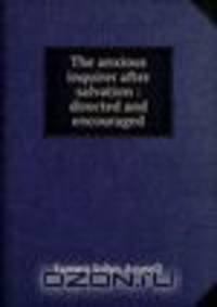The anxious inquirer after salvation : directed and encouraged