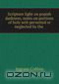 Scripture light on popish darkness, notes on portions of holy writ perverted or neglected by the .