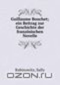 Guillaume Bouchet; ein Beitrag zur Geschichte der franzosischen Novelle