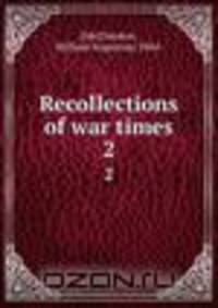 Recollections of war times. 2