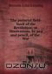 The pictorial field-book of the Revolution; or, Illustrations, by pen and pencil, of the . War .