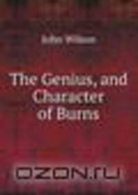 The Genius, and Character of Burns