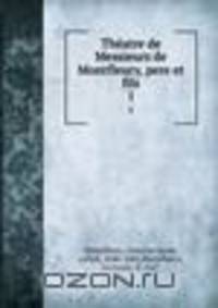 Thatre de Messieurs de Montfleury, pere et fils. 1