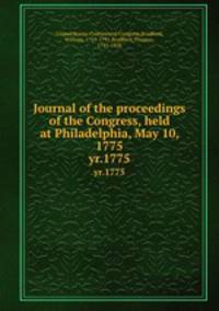 Journal of the proceedings of the Congress, held at Philadelphia, May 10, 1775. yr.1775