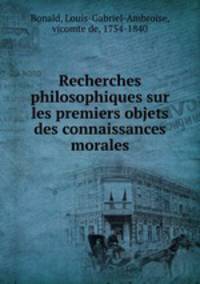 Recherches philosophiques sur les premiers objets des connaissances morales