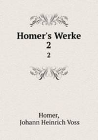 Homer`s Werke. 2