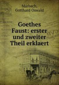 Goethes Faust: erster und zweiter Theil erklaert