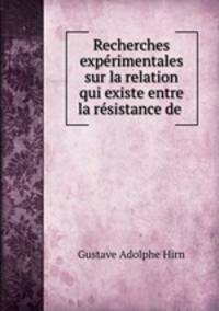 Recherches exprimentales sur la relation qui existe entre la rsistance de .