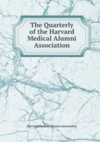 The Quarterly of the Harvard Medical Alumni Association
