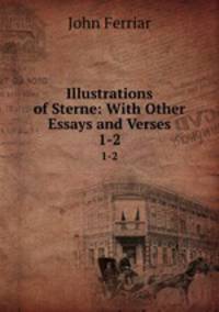 Illustrations of Sterne: With Other Essays and Verses. 1-2