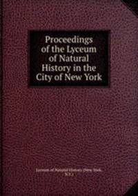 Proceedings of the Lyceum of Natural History in the City of New York