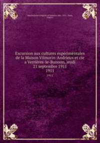 Excursion aux cultures exprimentales de la Maison Vilmorin-Andrieux et cie a Verrires-le-Buisson, jeudi 21 septembre 1911. 1911