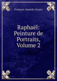 Raphal: Peinture de Portraits, Volume 2