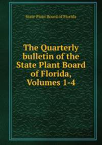 The Quarterly bulletin of the State Plant Board of Florida, Volumes 1-4