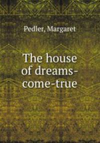 The house of dreams-come-true