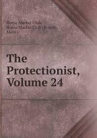 The Protectionist, Volume 24