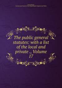 The public general statutes: with a list of the local and private ., Volume 17