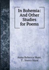 In Bohemia: And Other Studies for Poems