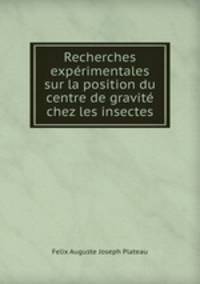 Recherches exprimentales sur la position du centre de gravit chez les insectes