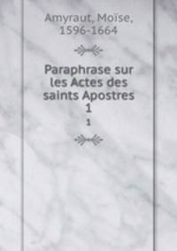 Paraphrase sur les Actes des saints Apostres. 1