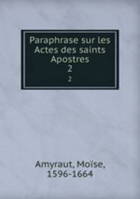 Paraphrase sur les Actes des saints Apostres. 2
