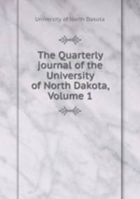 The Quarterly journal of the University of North Dakota, Volume 1