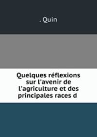 Quelques rflexions sur l`avenir de l`agriculture et des principales races d .