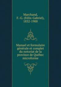 Manuel et formulaire gnrale et complet du notoriat de la province de Qubec microforme