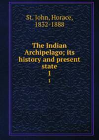 The Indian Archipelago; its history and present state. 1