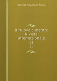 Il Nuovo cimento: Rivista Internazionale. 11