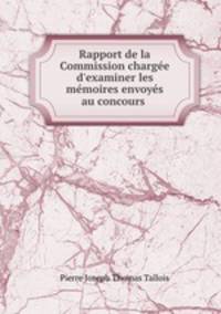 Rapport de la Commission charge d`examiner les mmoires envoys au concours .