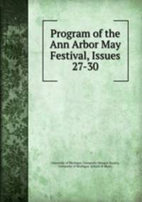 Program of the Ann Arbor May Festival, Issues 27-30