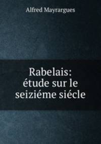 Rabelais: tude sur le seizime sicle